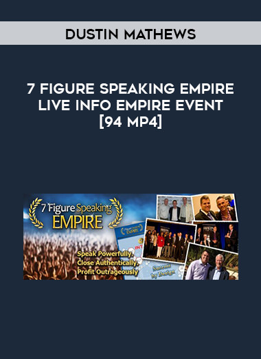 Dustin Mathews - 7 Figure Speaking Empire Live Info Empire Event [94 MP4] digital download