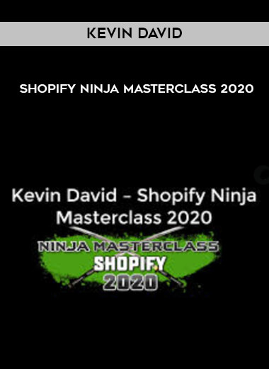 Kevin David - Shopify Ninja Masterclass 2020 digital download