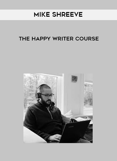 Mike Shreeve - The Happy Writer Course digital download