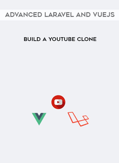 Advanced Laravel and Vuejs - Build a Youtube clone digital download