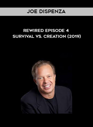 Joe Dispenza - Rewired Episode 4 - Survival vs. Creation (2019) digital download