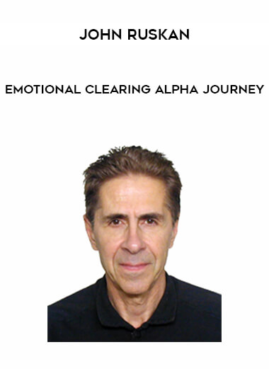 John Ruskan - Emotional Clearing - Alpha Journey digital download