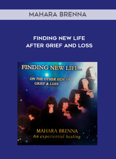 Mahara Brenna - Finding New Life after Grief and Loss digital download