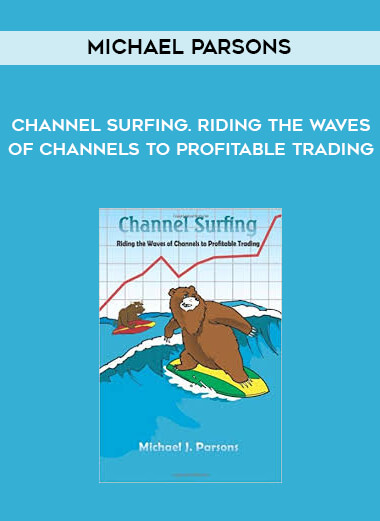Michael Parsons - Channel Surfing. Riding the Waves of Channels to Profitable Trading digital download