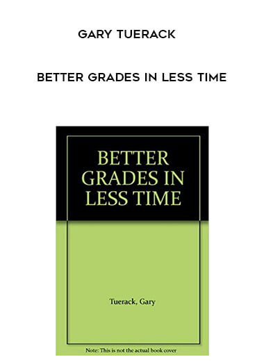 Gary Tuerack - Better Grades in Less Time digital download