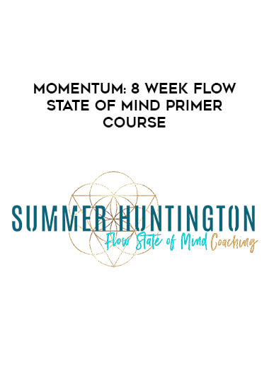 Momentum: 8 Week Flow State of Mind Primer Course digital download