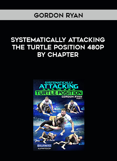 Gordon Ryan - Systematically Attacking the Turtle Position 480p by Chapter digital download
