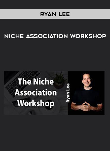 Ryan Lee - Niche Association Workshop digital download