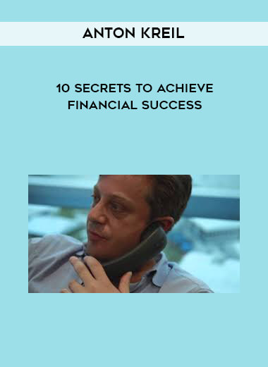 Anton Kreil - 10 Secrets to Achieve Financial Success digital download