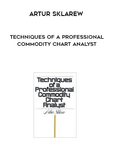 Artur Sklarew - Techniques of a Professional Commodity Chart Analyst digital download