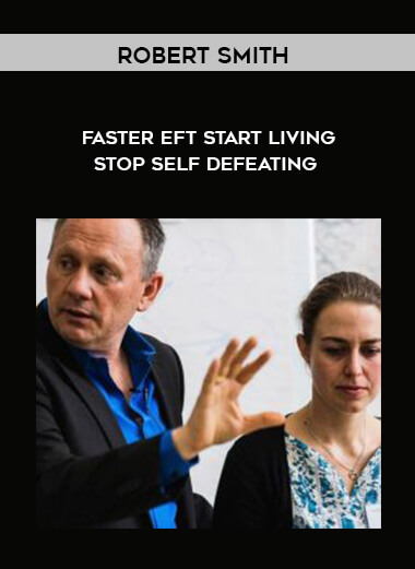 Robert Smith - Faster EFT - Start Living - Stop Self Defeating digital download