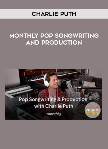 Charlie Puth - Monthly Pop Songwriting and Production digital download