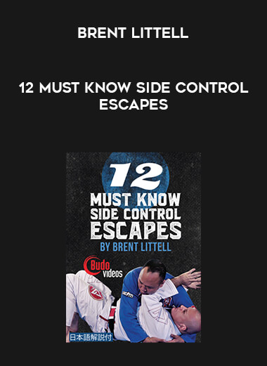12 Must Know Side Control Escapes by Brent Littell digital download