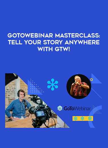 GoToWebinar MasterClass: Tell Your Story Anywhere With GTW! digital download