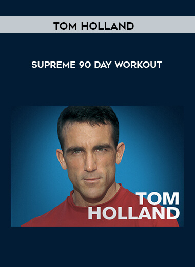 Tom Holland - Supreme 90 Day Workout digital download