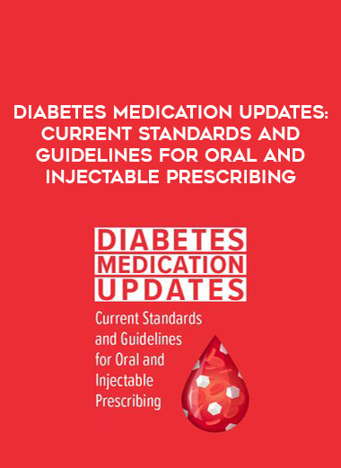Diabetes Medication Updates: Current Standards and Guidelines for Oral and Injectable Prescribing digital download