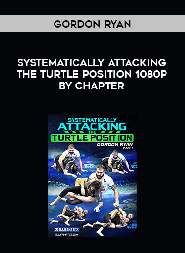 Gordon Ryan - Systematically Attacking the Turtle Position 1080p by Chapter digital download
