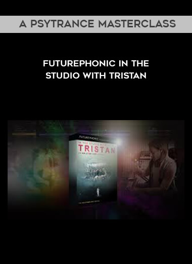 A Psytrance Masterclass - Futurephonic In the Studio With Tristan digital download