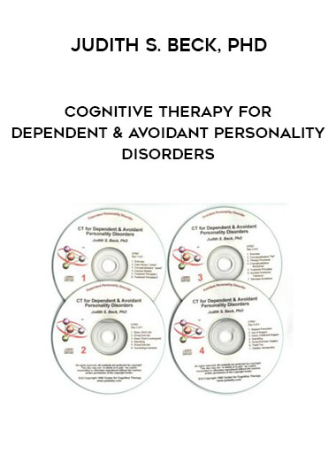 Judith S. Beck - PhD - Cognitive Therapy for Dependent & Avoidant Personality Disorders digital download