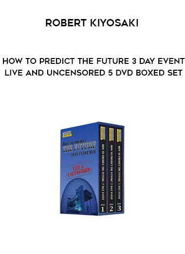 Robert Kiyosaki - How to Predict the Future 3 Day Event - Live and Uncensored 5 DVD Boxed Set digital download