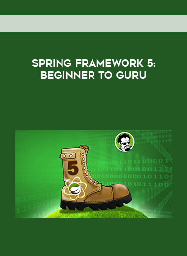 Spring Framework 5: Beginner to Guru digital download