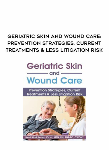 Geriatric Skin and Wound Care: Prevention Strategies