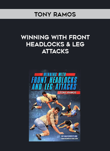 Tony Ramos - Winning with Front Headlocks & Leg Attacks digital download