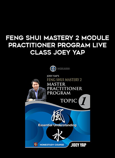 Feng Shui Mastery 2 Module Practitioner program Live class Joey Yap digital download
