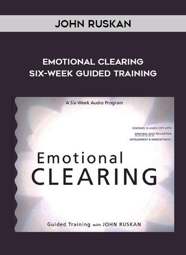 John Ruskan - Emotional Clearing - Six-Week Guided Training digital download