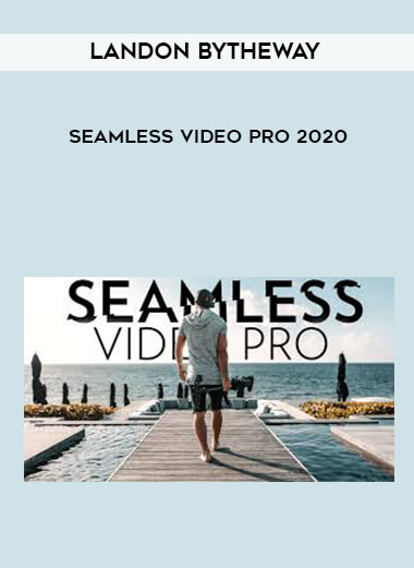 Landon Bytheway - Seamless Video Pro 2020 digital download