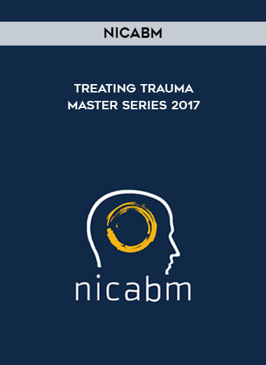 NICABM - Treating Trauma Master Series 2017 digital download