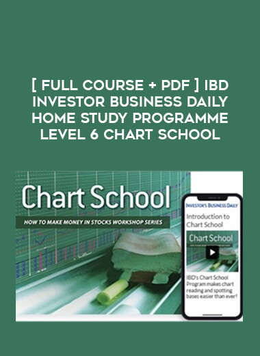 [ Full Course +PDF] IBD Investor Business Daily Home Study Programme Level 6 Chart School digital download