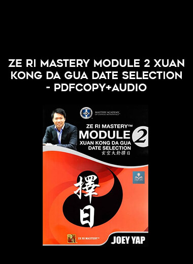 Ze Ri Mastery Module 2 Xuan Kong Da Gua Date Selection - PDFCopy+Audio digital download