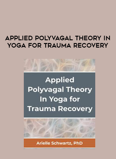 Applied Polyvagal Theory In Yoga for Trauma Recovery digital download
