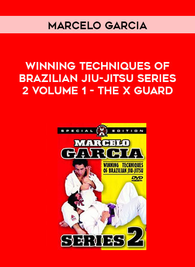 Marcelo Garcia - Winning Techniques Of Brazilian Jiu-Jitsu Series 2 Volume 1 - The X Guard digital download
