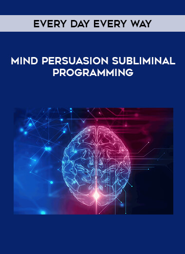Mind Persuasion Subliminal Programming - Every Day Every Way digital download