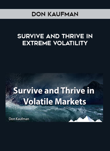 Don Kaufman - Survive and Thrive in Extreme Volatility digital download