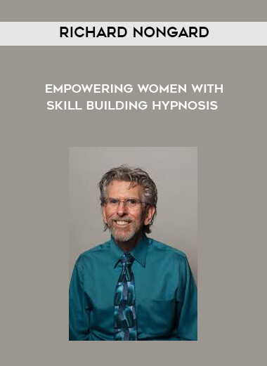Richard Nongard -  Empowering Women with Skill Building Hypnosis digital download