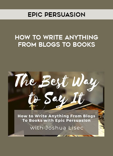 How to Write Anything From Blogs to Books with Epic Persuasion digital download