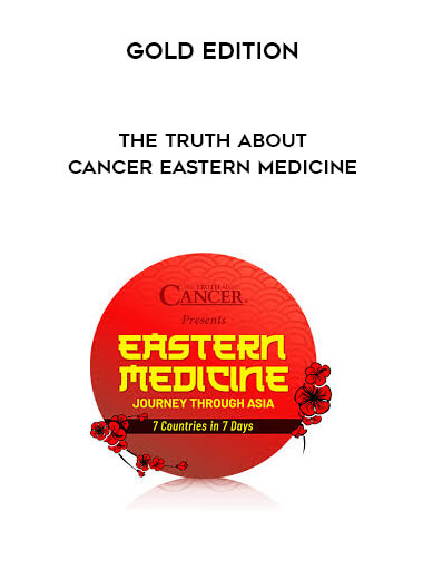 The Truth About Cancer Eastern Medicine - Gold Edition digital download