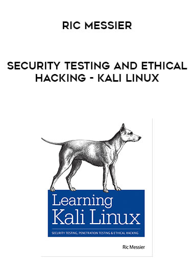 Ric Messier - Security Testing and Ethical Hacking - Kali Linux digital download