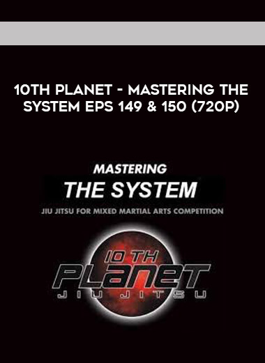 10th Planet - Mastering The System Eps 149 & 150 (720p) digital download