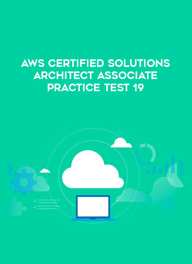 AWS Certified Solutions Architect Associate Practice Test 19 digital download