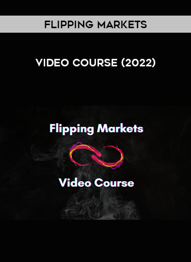 Flipping Markets - Video Course (2022) digital download