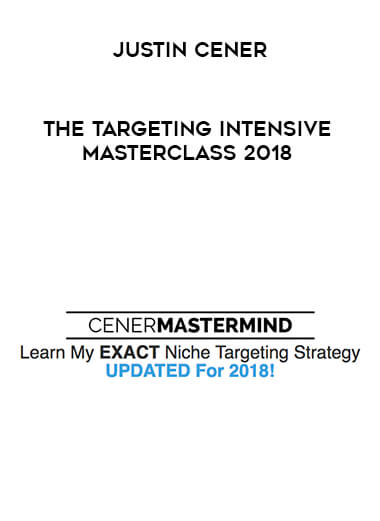 Justin Cener - The Targeting Intensive Masterclass 2018 digital download