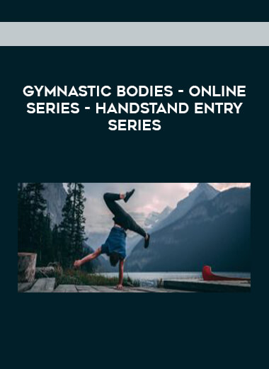 Gymnastic Bodies - Online Series - Handstand Entry Series digital download