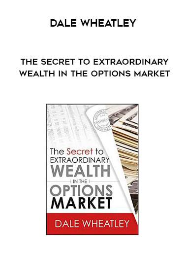 Dale Wheatley - The Secret to Extraordinary Wealth in the Options Market digital download