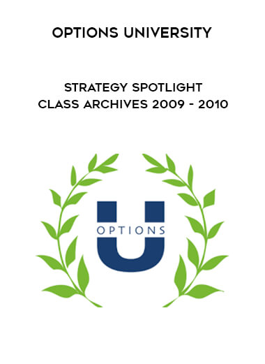 Options University - Strategy Spotlight Class Archives 2009 - 2010 digital download