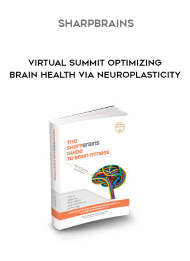 SharpBrains - Virtual Summit Optimizing Brain Health Via Neuroplasticity digital download