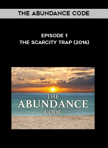 The Abundance Code - Episode 1 - The Scarcity Trap (2016) digital download